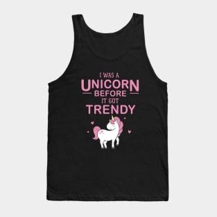 I Was A Unicorn Before It Got Trendy Unicorn Tank Top